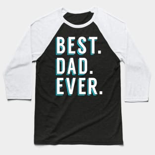 Best Dad Ever Baseball T-Shirt